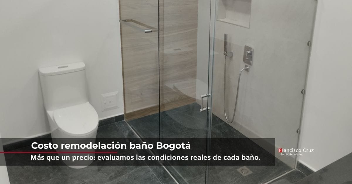 Costo de remodelación de baño en Bogotá — precios reales y desglose técnico por Francisco Cruz Interiores